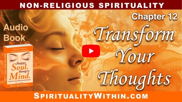 Chapter 12: Transform Your Thoughts — Audio Book, “Happy Soul. Hungry Mind.”