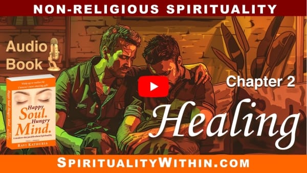 Chapter 2: Healing — Audio Book, “Happy Soul. Hungry Mind.” — Non-Religious Spirituality