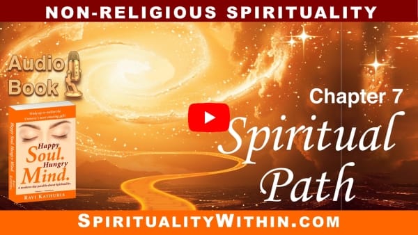 Chapter 7: Spiritual Path — Audio Book, “Happy Soul. Hungry Mind.” — Non-religious Spirituality