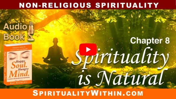 Chapter 8: Spirituality is Natural — Audio Book, “Happy Soul. Hungry Mind.” — Non-Religious