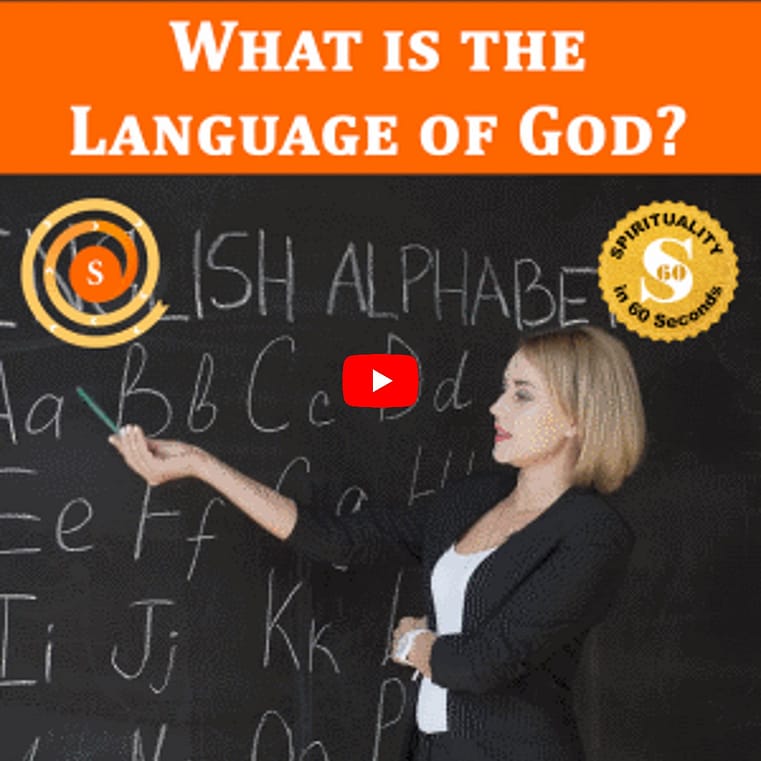 What is the Language of God? (Spirituality in 60 Seconds)